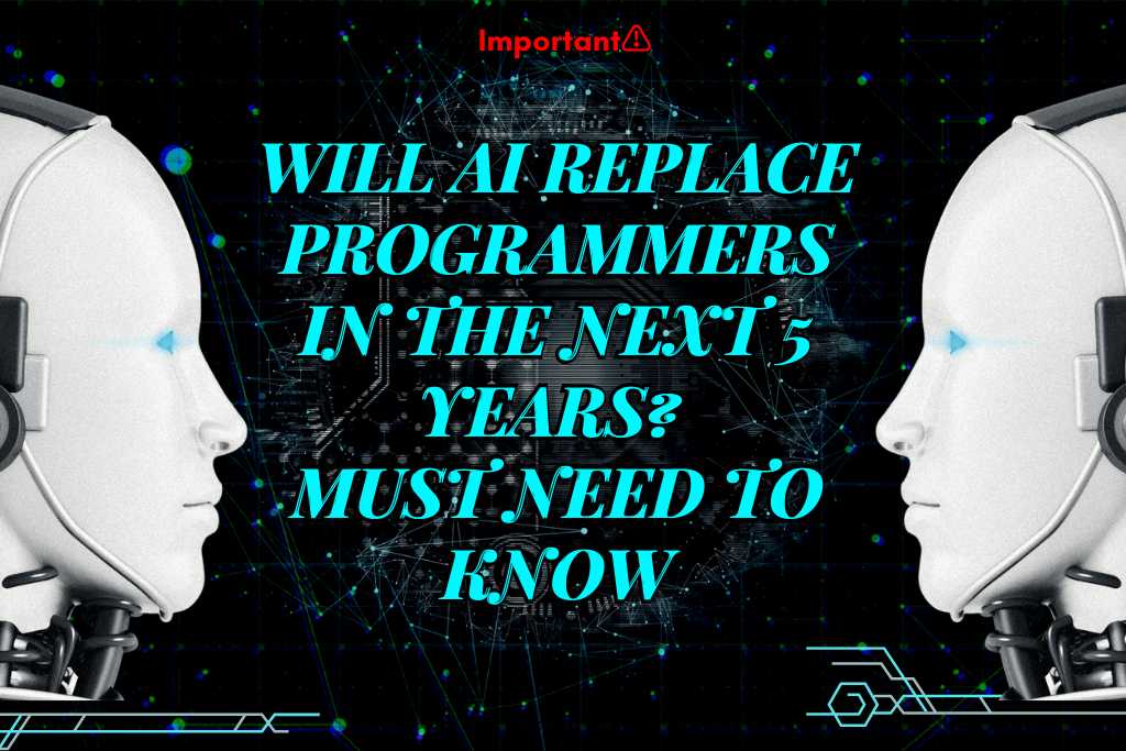 Will AI Replace Programmers in the Next 5 Years?